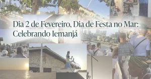 Dia 2 de Fevereiro, Dia de Festa no Mar: Celebrando Iemanjá com o título sobre uma montagem de fotos da festa