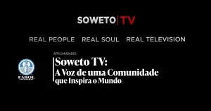 Capa do artigo Soweto TV: A Voz de uma Comunidade que Inspira o Mundo