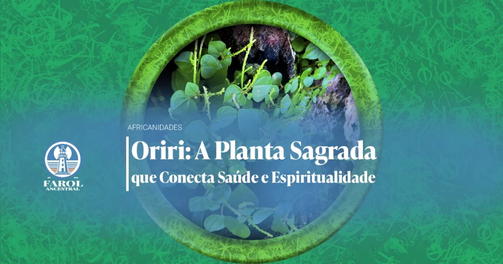 Capa do artigo Oriri: A Planta Sagrada que Conecta Saúde e Espiritualidade Yorùbá