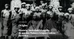 Capa do artigo Os Igbo: História, Sociedade e Legado de um dos Maiores Grupos Étnicos da África